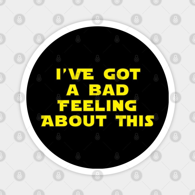 I've Got A Bad Feeling About This Magnet by Brightfeather